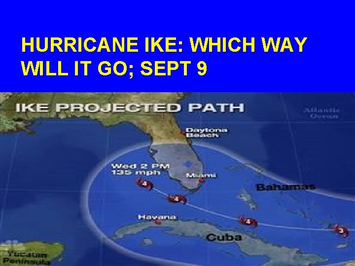 HURRICANE IKE: WHICH WAY WILL IT GO; SEPT 9 