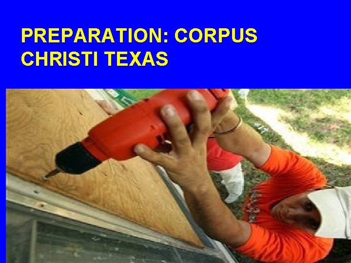 PREPARATION: CORPUS CHRISTI TEXAS 