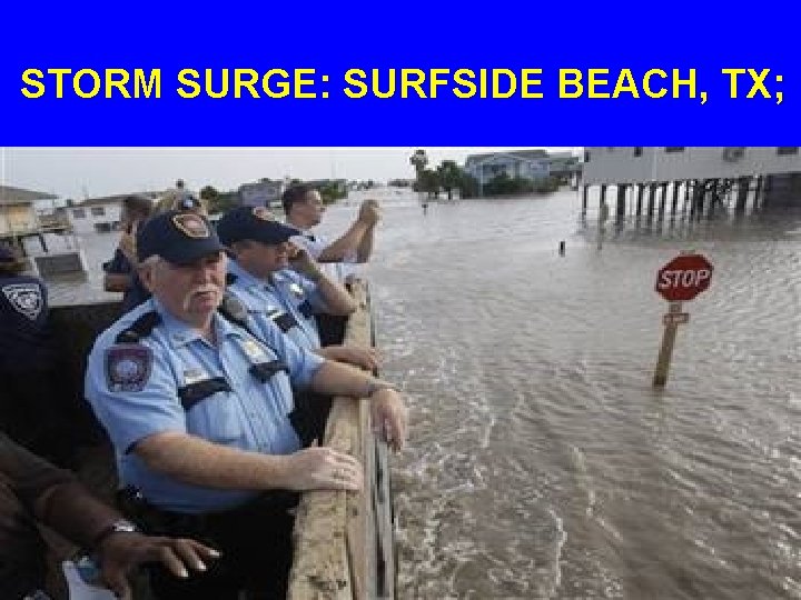 STORM SURGE: SURFSIDE BEACH, TX; 