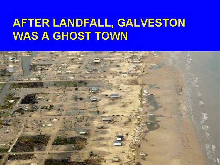 AFTER LANDFALL, GALVESTON WAS A GHOST TOWN 