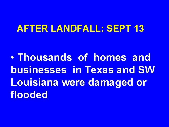 AFTER LANDFALL: SEPT 13 • Thousands of homes and businesses in Texas and SW
