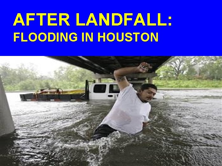 AFTER LANDFALL: FLOODING IN HOUSTON 