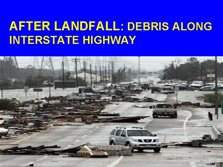 AFTER LANDFALL: DEBRIS ALONG INTERSTATE HIGHWAY 