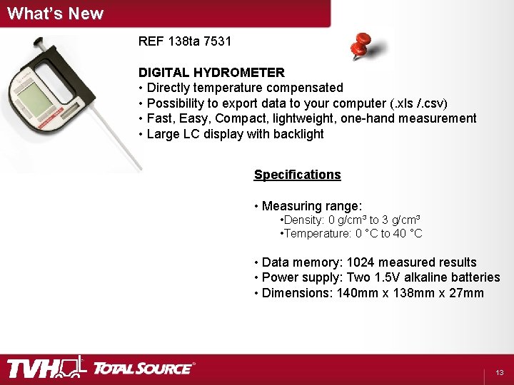 What’s New REF 138 ta 7531 DIGITAL HYDROMETER • Directly temperature compensated • Possibility