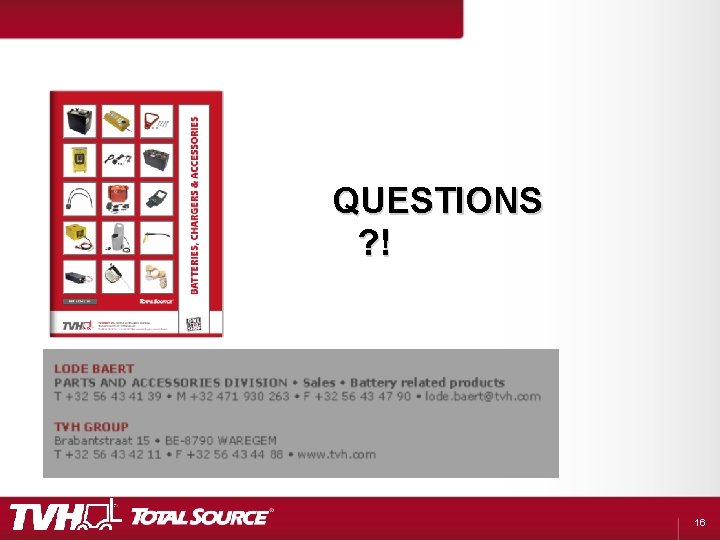 QUESTIONS ? ! 16 