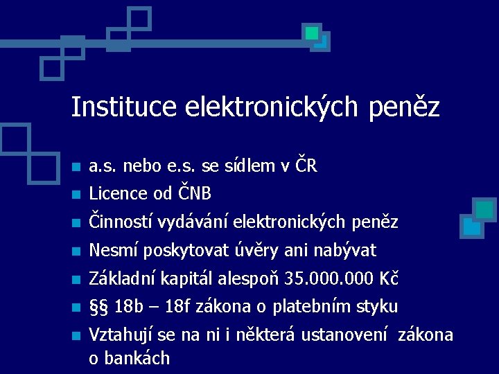 Instituce elektronických peněz a. s. nebo e. s. se sídlem v ČR Licence od