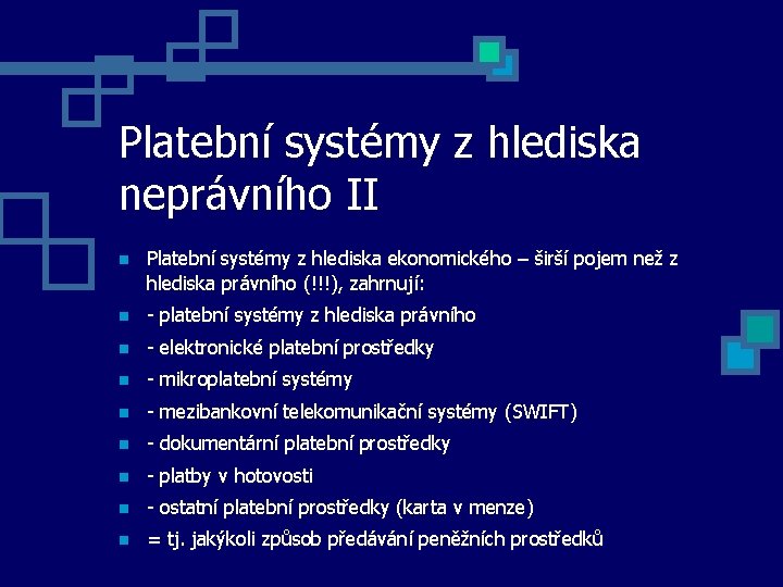 Platební systémy z hlediska neprávního II Platební systémy z hlediska ekonomického – širší pojem