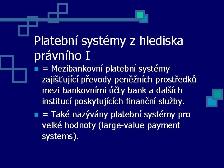 Platební systémy z hlediska právního I = Mezibankovní platební systémy zajišťující převody peněžních prostředků