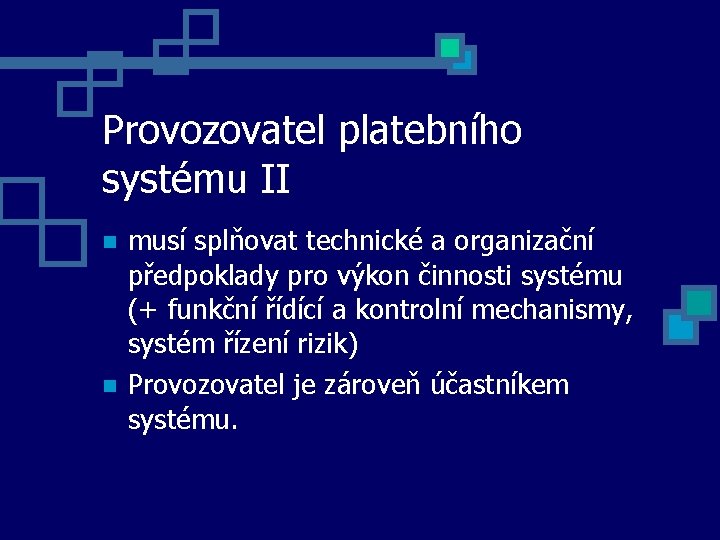 Provozovatel platebního systému II musí splňovat technické a organizační předpoklady pro výkon činnosti systému