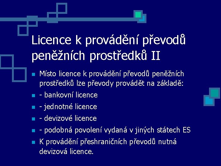 Licence k provádění převodů peněžních prostředků II Místo licence k provádění převodů peněžních prostředků