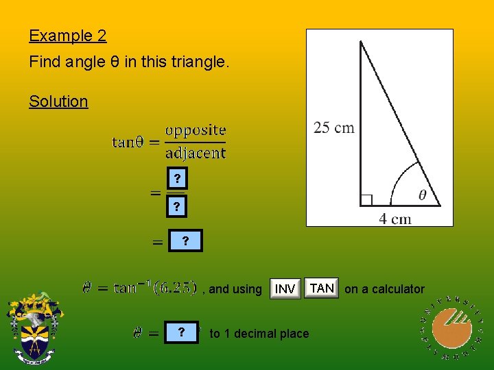 Example 2 Find angle θ in this triangle. Solution ? ? ? , and