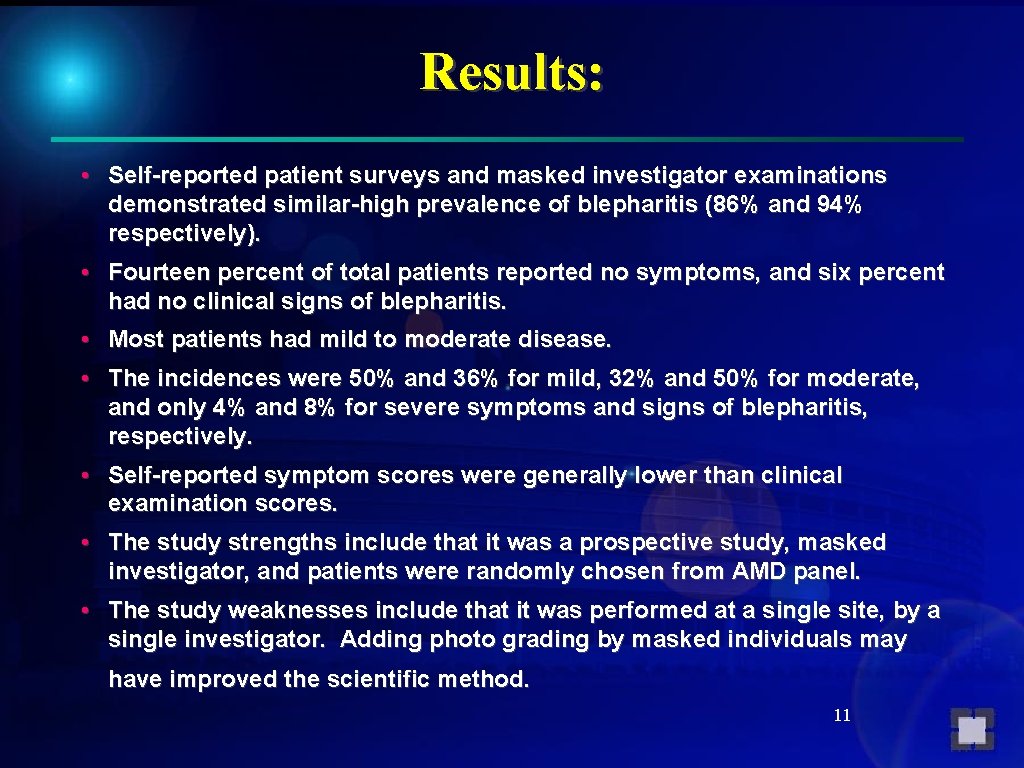 Results: • Self-reported patient surveys and masked investigator examinations demonstrated similar-high prevalence of blepharitis