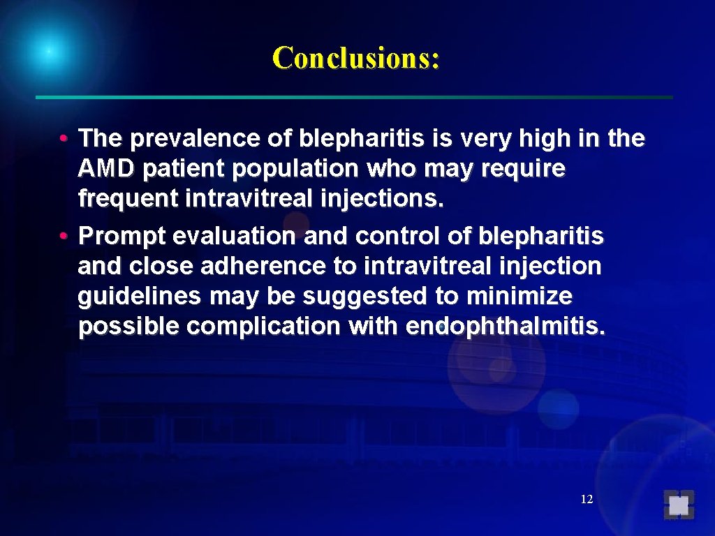 Conclusions: • The prevalence of blepharitis is very high in the AMD patient population