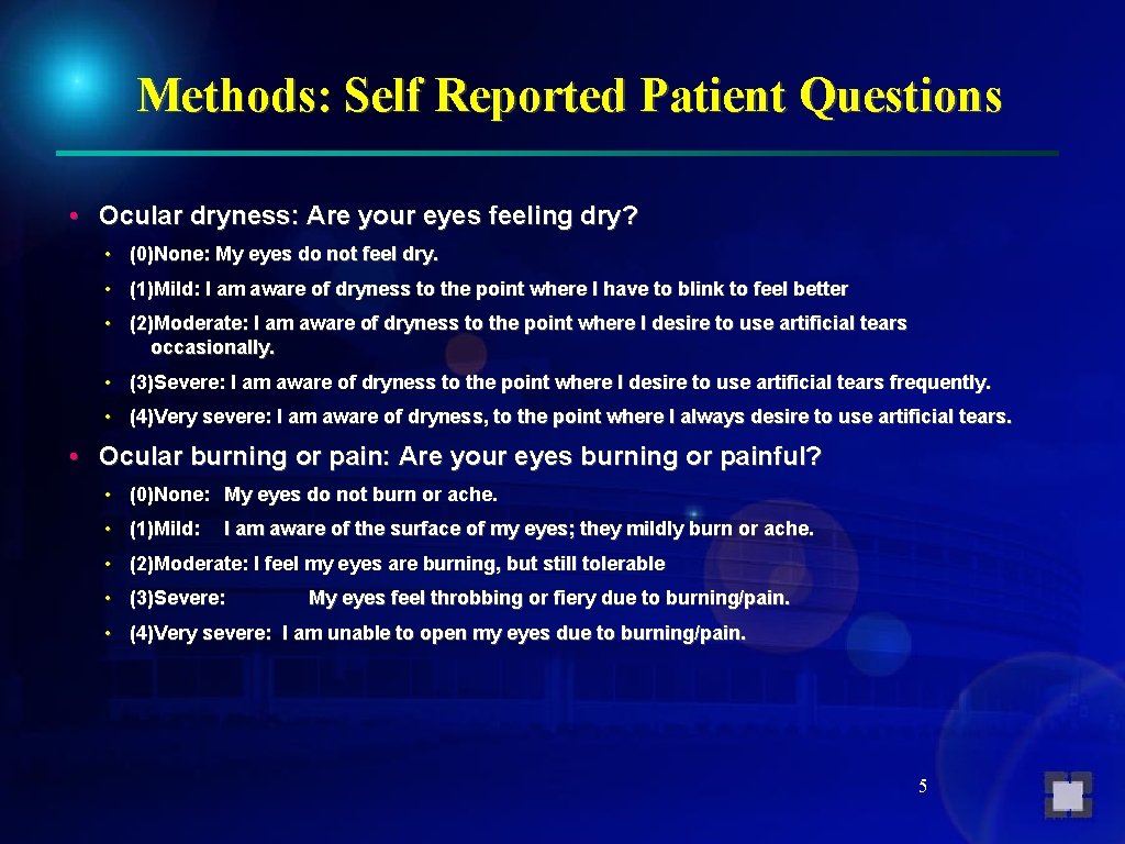 Methods: Self Reported Patient Questions • Ocular dryness: Are your eyes feeling dry? •