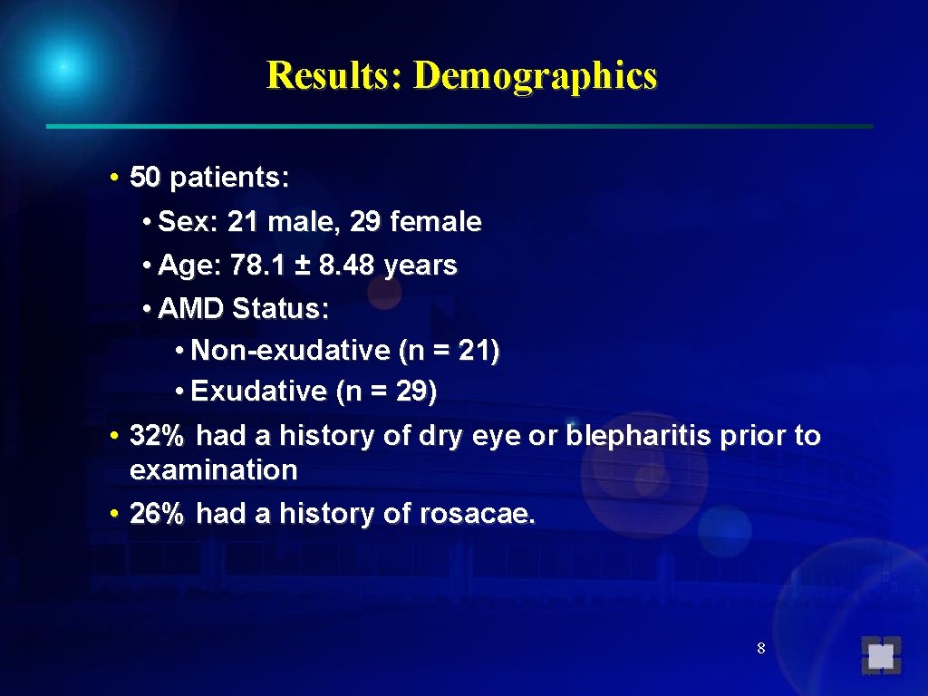 Results: Demographics • 50 patients: • Sex: 21 male, 29 female • Age: 78.