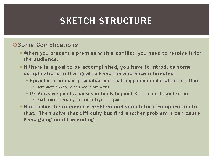 SKETCH STRUCTURE Some Complications § When you present a premise with a conflict, you