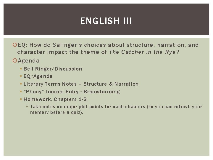 ENGLISH III EQ: How do Salinger’s choices about structure, narration, and character impact theme