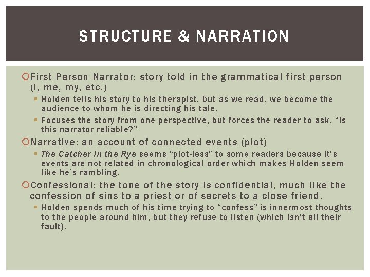 STRUCTURE & NARRATION First Person Narrator: story told in the grammatical first person (I,