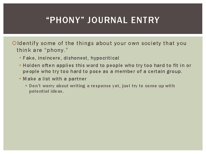 “PHONY” JOURNAL ENTRY Identify some of the things about your own society that you