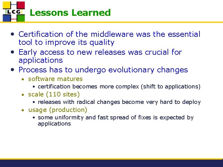Lessons Learned • Certification of the middleware was the essential tool to improve its