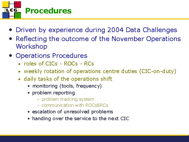 Procedures • Driven by experience during 2004 Data Challenges • Reflecting the outcome of