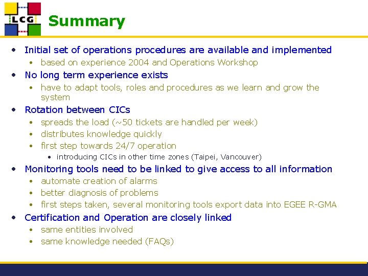 Summary • Initial set of operations procedures are available and implemented • based on