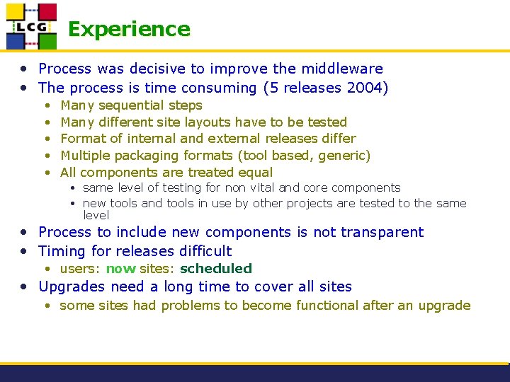 Experience • Process was decisive to improve the middleware • The process is time