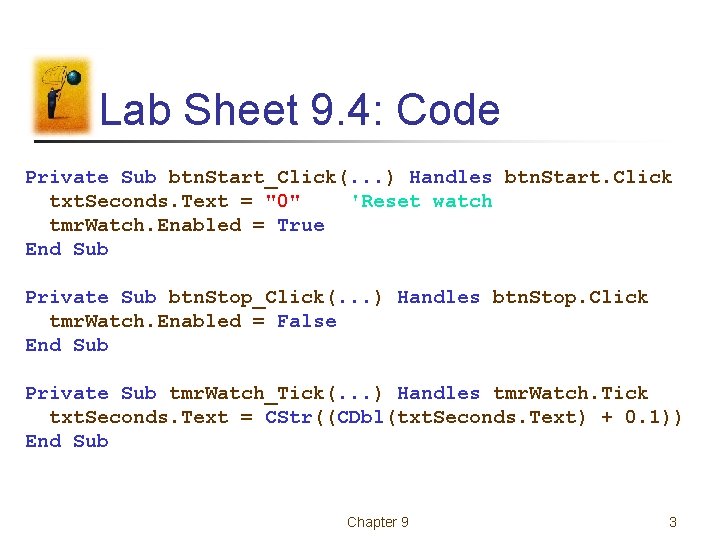 Lab Sheet 9. 4: Code Private Sub btn. Start_Click(. . . ) Handles btn.
