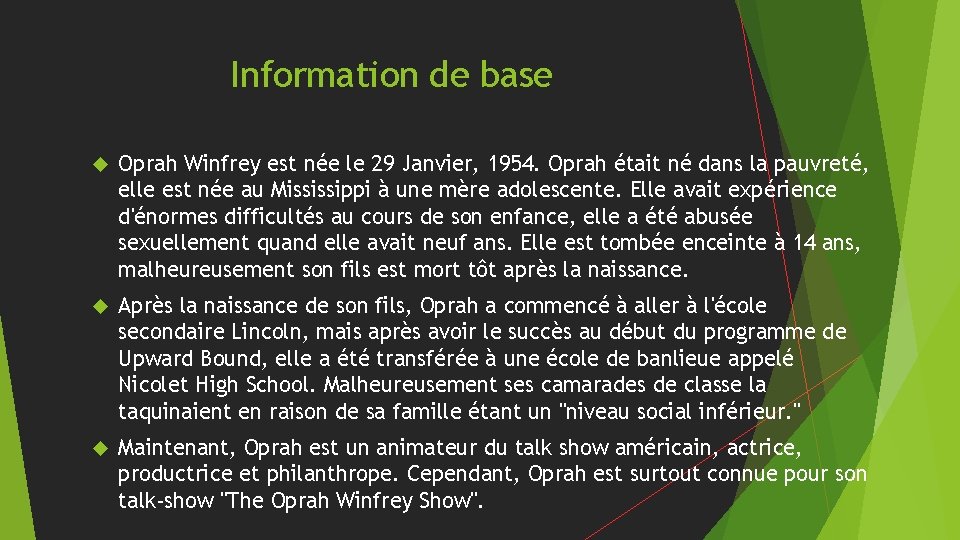 Information de base Oprah Winfrey est née le 29 Janvier, 1954. Oprah était né