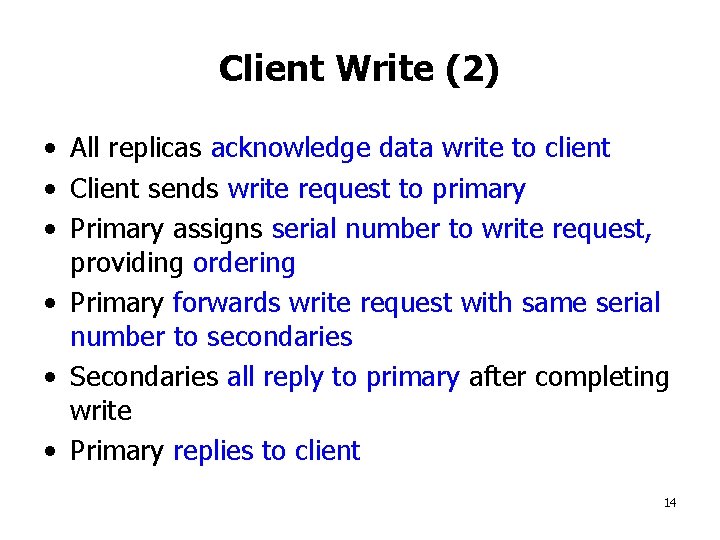 Client Write (2) • All replicas acknowledge data write to client • Client sends