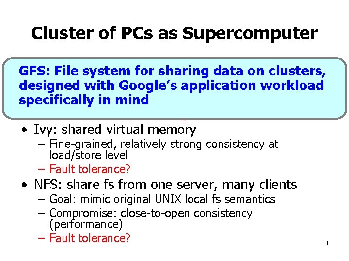 Cluster of PCs as Supercomputer • Lots. File of cheap PCs, with disk GFS: