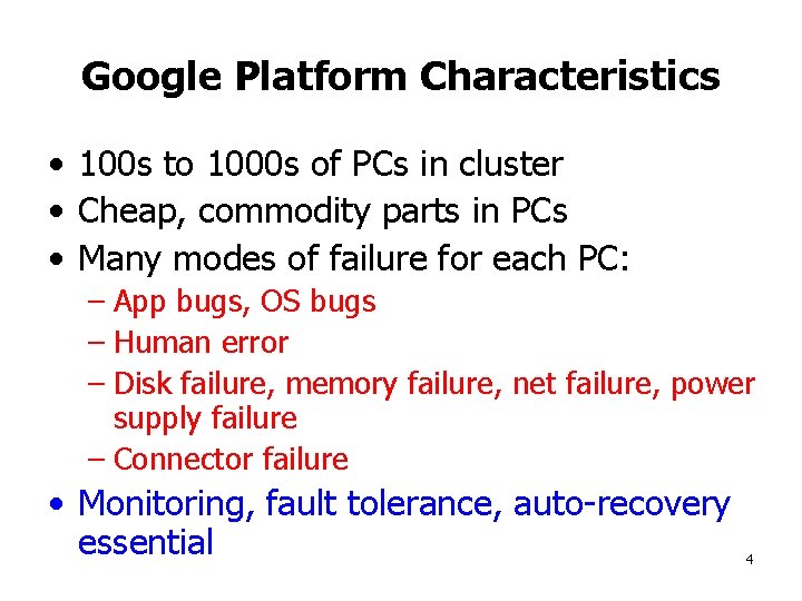 Google Platform Characteristics • 100 s to 1000 s of PCs in cluster •