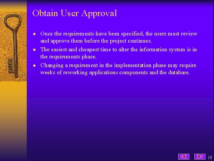 Obtain User Approval ¨ Once the requirements have been specified, the users must review