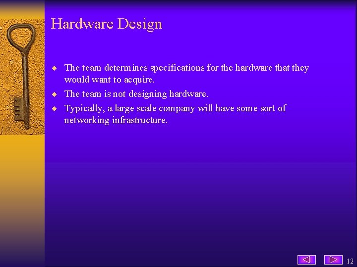 Hardware Design ¨ The team determines specifications for the hardware that they would want