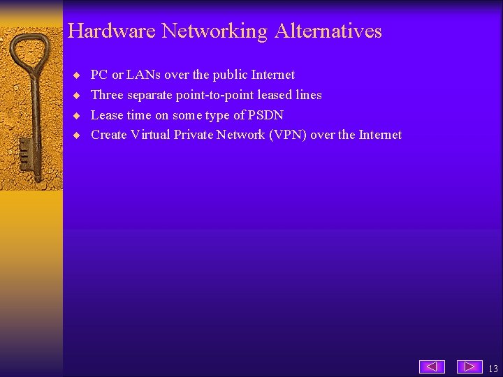 Hardware Networking Alternatives ¨ PC or LANs over the public Internet ¨ Three separate