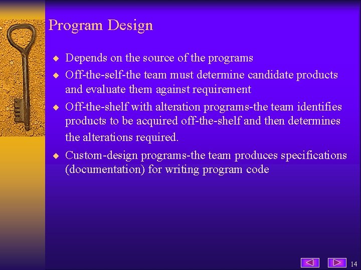 Program Design ¨ Depends on the source of the programs ¨ Off-the-self-the team must