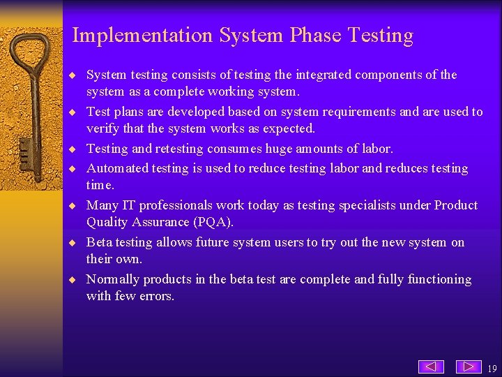 Implementation System Phase Testing ¨ System testing consists of testing the integrated components of