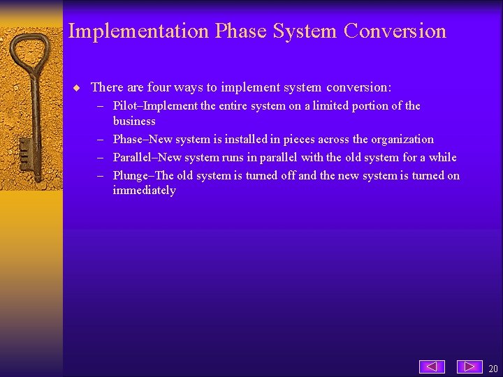 Implementation Phase System Conversion ¨ There are four ways to implement system conversion: –