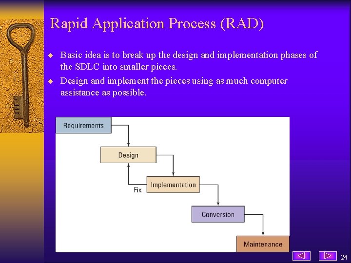 Rapid Application Process (RAD) ¨ Basic idea is to break up the design and