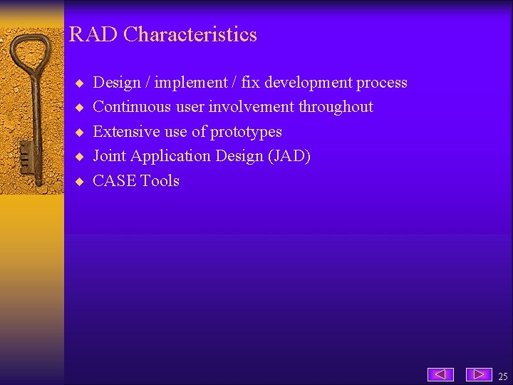 RAD Characteristics ¨ Design / implement / fix development process ¨ Continuous user involvement