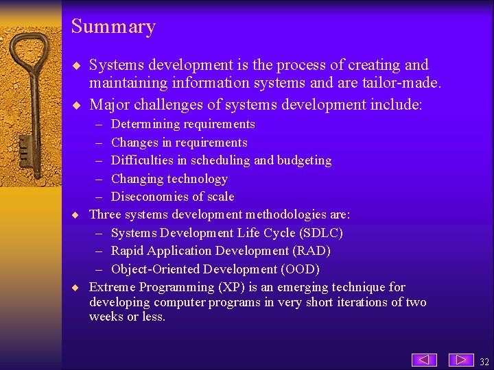 Summary ¨ Systems development is the process of creating and maintaining information systems and
