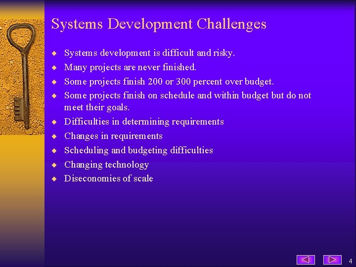 Systems Development Challenges ¨ Systems development is difficult and risky. ¨ Many projects are