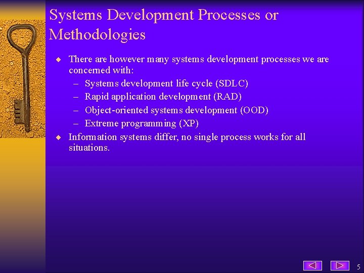 Systems Development Processes or Methodologies ¨ There are however many systems development processes we