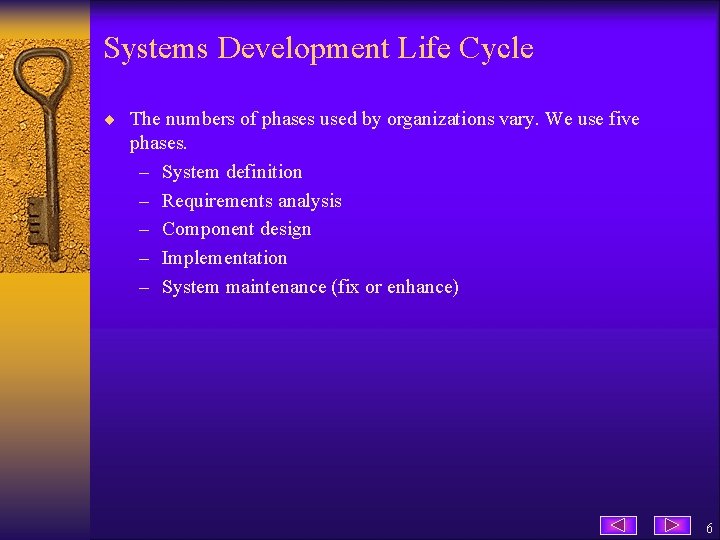 Systems Development Life Cycle ¨ The numbers of phases used by organizations vary. We