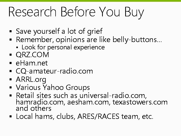 Research Before You Buy § Save yourself a lot of grief § Remember, opinions