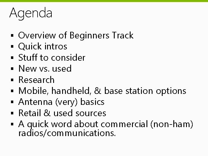 Agenda § § § § § Overview of Beginners Track Quick intros Stuff to