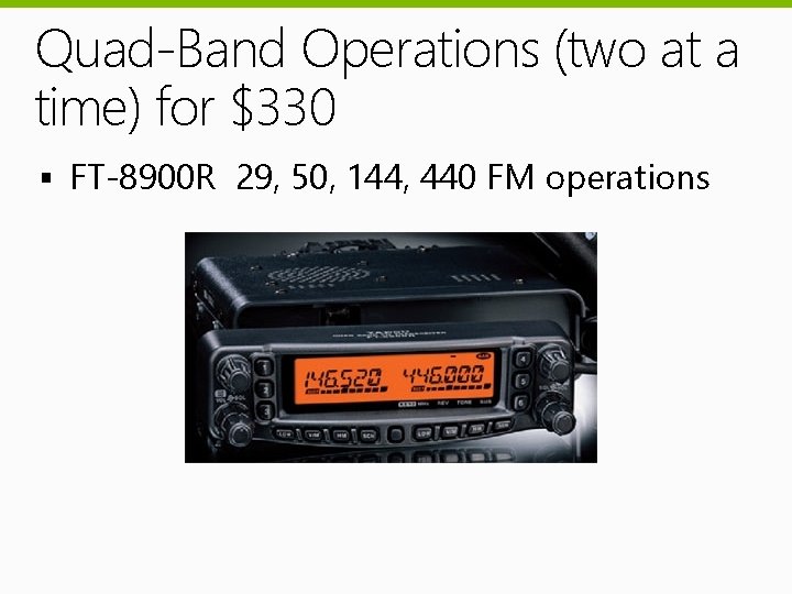 Quad-Band Operations (two at a time) for $330 § FT-8900 R 29, 50, 144,