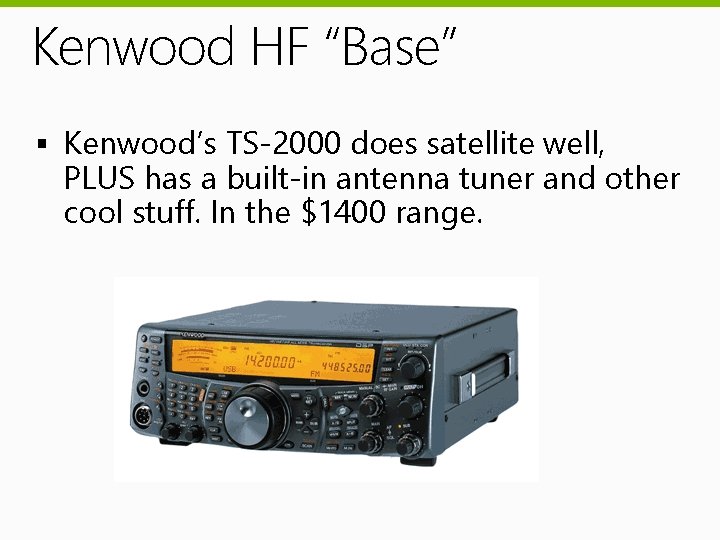 Kenwood HF “Base” § Kenwood’s TS-2000 does satellite well, PLUS has a built-in antenna