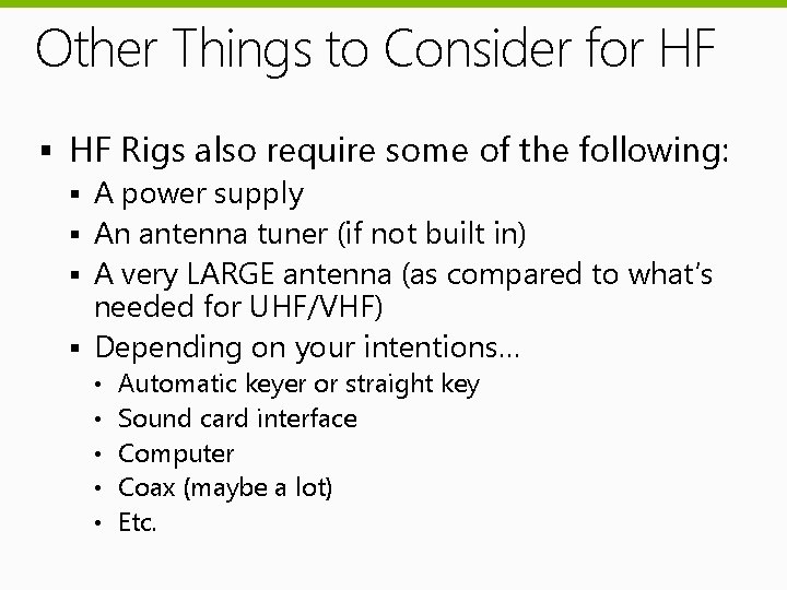 Other Things to Consider for HF § HF Rigs also require some of the