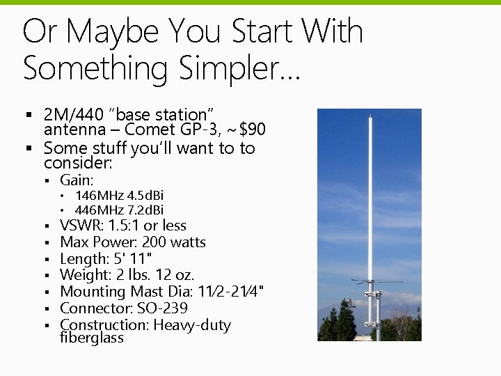 Or Maybe You Start With Something Simpler… § 2 M/440 “base station” antenna –